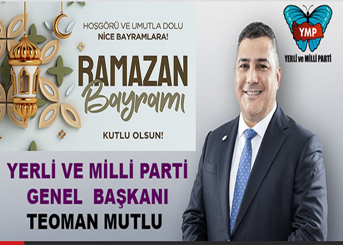 YMP Genel Başkanı Teoman Mutlu; Ramazan Bayramınız Kutlu Olsun