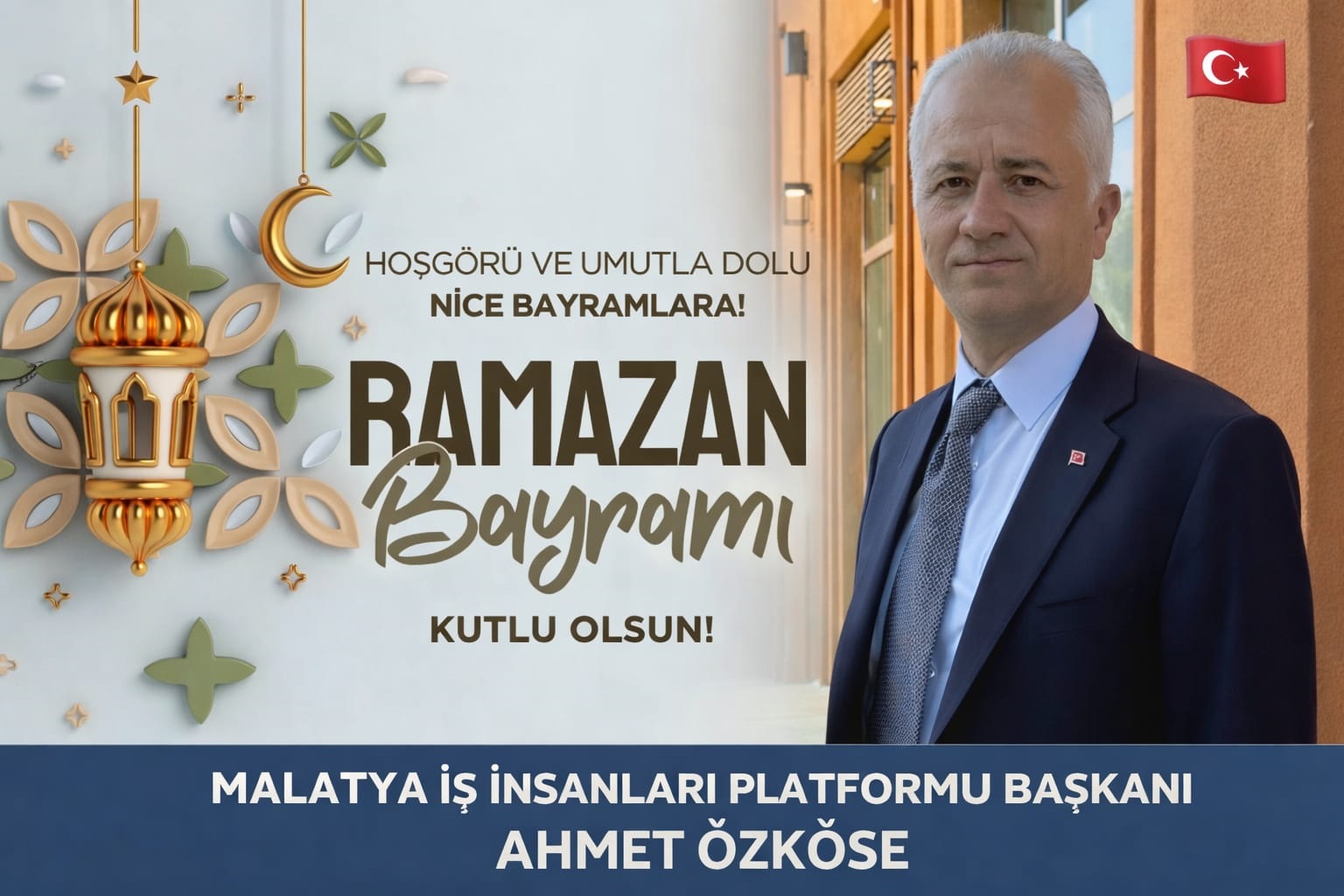 Malatya İş İnsanları Platformu Başkanı Ahmet Özköse,  Ramazan Bayramınız Mübarek Olsun