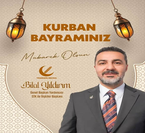 YRP Genel Başkan Yardımcısı Bilal Yıldırım;  Kurban Bayramınız Mübarek Olsun