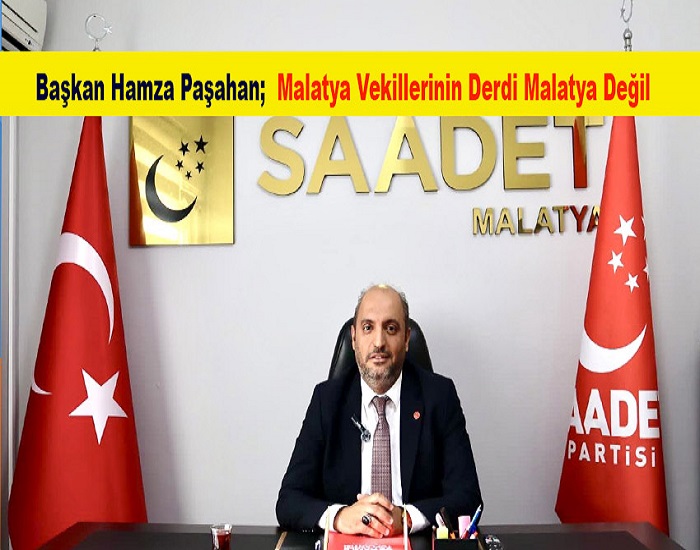 Başkan Av. Hamza Paşahan’dan Malatya Milletvekillerine Sert Tepki