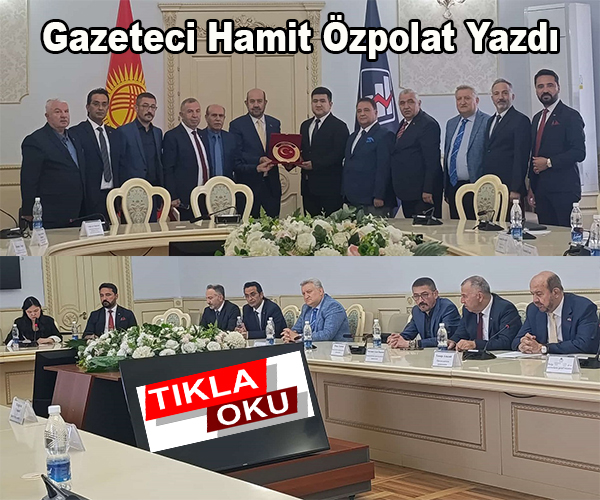 Özpolat, Türkiye’nin Gücü Kırgızistanın Gücü, Kırgızistan’ın Gücü Türk Dünyasının Gücüdür