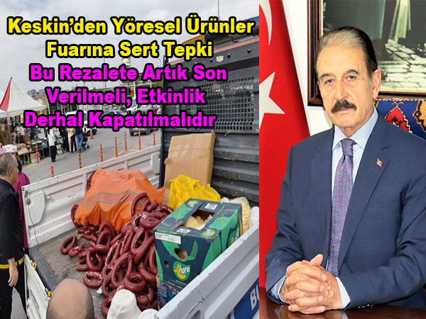 Şevket Keskin; Ne Olduğu Belli Olmayan Ürünleri Vatandaşa Yedirmeye Hakkınız Yok