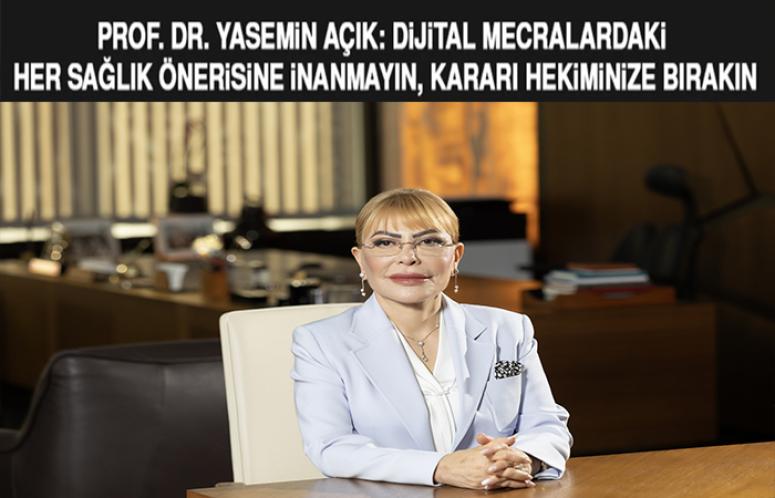 Prof. Dr. Yasemin Açık: “Dijital Mecralardaki Her Sağlık Önerisine İnanmayın,