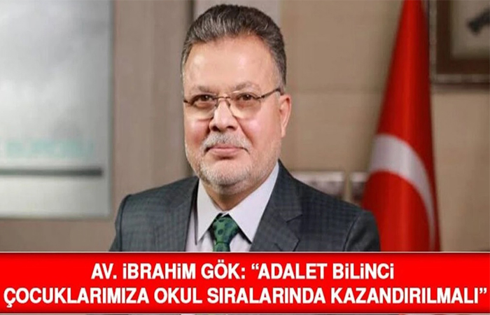 Av. İbrahim Gök: ‘Adalet Bilinci Çocuklarımıza Okul Sıralarında Kazandırılmalı’